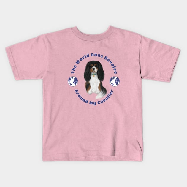 My World Revolves Around My Tri-Colored Cavalier King Charles Spaniel Kids T-Shirt by Cavalier Gifts